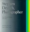 Stephen Deutch, Photographer: From Paris to Chicago 1932-1989