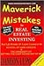 Maverick Mistakes in Real Estate Investing: Real Life Mistakes and Lessons Learned at the School of Hard Knocks and The University of Getting the Crap Kicked Out of Me