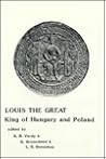 Louis the Great King of Hungary and Poland