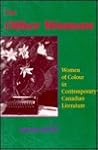 The Other Woman: Women of Colour (Color) in Contemporary Canadian Literature (Anthology)
