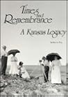 Times and Remembrance: A Kansas Legacy