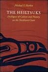 The Heiltsuks: Dialogues of Culture and History on the Northwest Coast (Studies in the Anthropology of North American Indians)