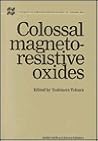 Colossal Magnetoresistive Oxides (Advances in Condensed Matter Science) Colossal Magnetoresistive Oxides (Advances in Condensed Matter Science)