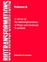 Biotransformations, Volume 5: A Survey of Biotransformations of Drugs and Chemicals in Animals (Biotransformations)
