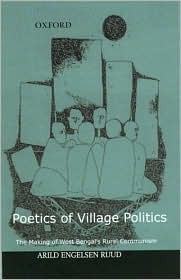 Poetics of Village Politics: The Making of West Bengal's Rural Communism (Hardcover)