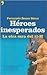 Heroes Inesperados: La Otra...