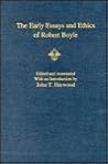 The Early Essays and Ethics of Robert Boyle