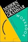 Modern German Grammar Workbook (Modern Grammar Workbooks) Modern German Grammar Workbook (Modern Grammar Workbooks)
