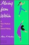 Moving from Within: A New Method for Dance Making