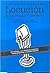 Locucion: El Entrenador Personal: Expresion Oral Para una Comunicacion Exitosa (Spanish Edition)