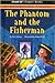 The Phantom And the Fisherman
