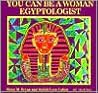 You Can Be a Woman Egyptologist (Careers in Archaeology, Part 1)