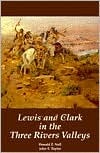 Lewis and Clark in the Three Rivers Valleys, Montana, 1805-1806: From the Original Journals of the Lewis and Clark Expedition (Paperback)