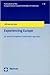 Experiencing Europe: 50 Years of European Construction 1957-2007 (Publications of the European Union Liason Committee of Historians)