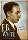 E.B. White: The Elements of a Writer (Lerner Biographies)