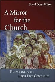 A Mirror for the Church: Preaching in the First Five Centuries (Paperback)