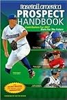 Baseball America 2007 Prospect Handbook: The Comprehensive Guide to Rising Stars from the Definitive Source on Prospects Baseball America 2007 Prospect Handbook: The Comprehensive Guide to Rising Stars from the Definitive Source on Prospects