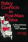 Policy Conflicts in Post-Mao China: A Documentary Survey with Analysis: A Documentary Survey with Analysis Policy Conflicts in Post-Mao China: A Documentary Survey with Analysis: A Documentary Survey with Analysis