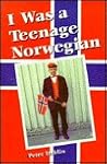 I Was a Teenage Norwegian I Was a Teenage Norwegian