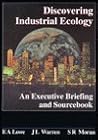 Discovering Industrial Ecology: An Executive Briefing and Sourcebook