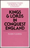 Kings and Lords in Conquest England (Cambridge Studies in Medieval Life and Thought: Fourth Series, Series Number 15)