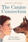 The Canine Connection: Stories about Dogs and People