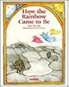 How the Rainbow Came to Be (Ada, Alma Flor. Stories the Year 'round.)
