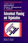 Subcontract Planning and Organization: A Probus Guide to Subcontract Project Management & Control Subcontract Planning and Organization: A Probus Guide to Subcontract Project Management & Control
