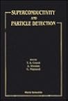SUPERCONDUCTIVITY AND PARTICLE DETECTION - PROCEEDINGS OF THE INTERNATIONAL WORKSHOP