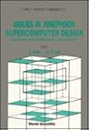 Issues in Josephson Supercomputer Design - Proceedings of the 6th and 7th Riken Symposia on Josephson Electronics (Studies in Josephson Supercomputers)