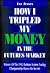 How I Tripled My Money in the Futures Market: Winner of the Robbins Trading Championship Shares His Secrets