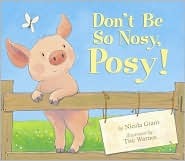Don't Be So Nosy, Posy! (Hardcover)