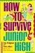 How to Survive Junior High