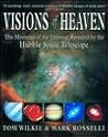 Visions of Heaven: The Mysteries of the Universe Revealed by the Hubble Space Telescope