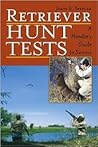 Retriever Hunt Tests: A Handler's Guide to Success