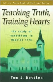 Teaching Truth, Training Hearts: The Study of Catechisms in Baptist Life