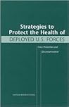 Strategies to Protect the Health of Deployed U.S. Forces: Force Protection and Decontamination