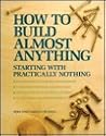 How To Build Almost Anything: Starting With Practically Nothing