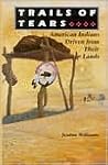Trails of Tears: American Indians Driven from Their Lands Trails of Tears: American Indians Driven from Their Lands