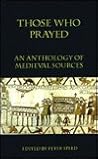 Those Who Prayed: An Anthology of Medieval Sources