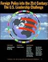 Foreign Policy into the 21st Century: The U.S. Leadership Challenge (Csis Panel Report)