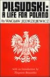 Pilsudski: A Life...