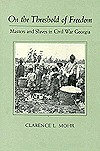 On the Threshold of Freedom: Masters and Slaves in Civil War Georgia (Hardcover)