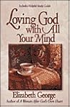 Loving God With All Your Mind by Elizabeth George