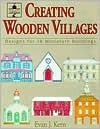 Creating Wooden Villages: Designs for 18 Miniature Buildings (Paperback)