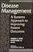 Disease Management: A Systems Approach To Improving Patient Outcomes (J-B AHA Press)