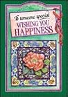 To Someone Special: Wishing You Happiness (To Give and to Keep)