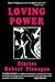 Loving Power by Robert  Flanagan
