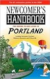 Newcomer's Handbook for Moving to and Living in Portland: Including Vancouver, Gresham, Hillsboro, Beaverton, and Wilsonville