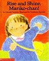 Rise and Shine, Mariko-Chan! Rise and Shine, Mariko-Chan!